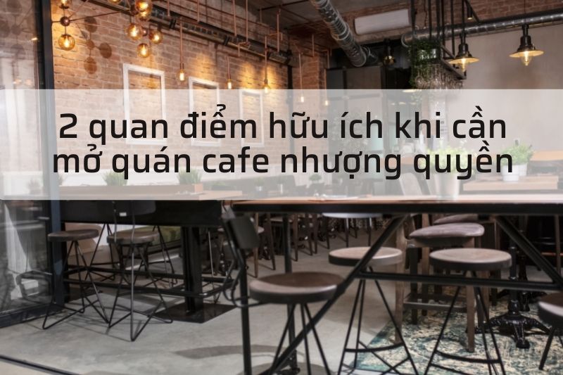 5 Mẹo hữu ích khi cần mở quán cafe nhượng quyền